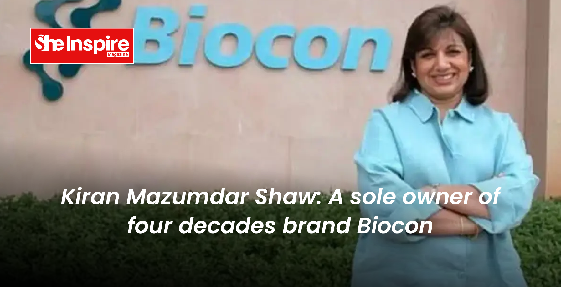 Kiran Mazumdar Shaw: A sole owner of four decades brand Biocon